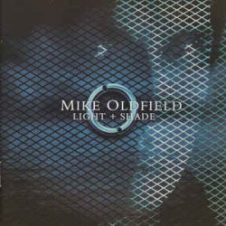 MIKE OLDFIELD - LIGHT + SHADE